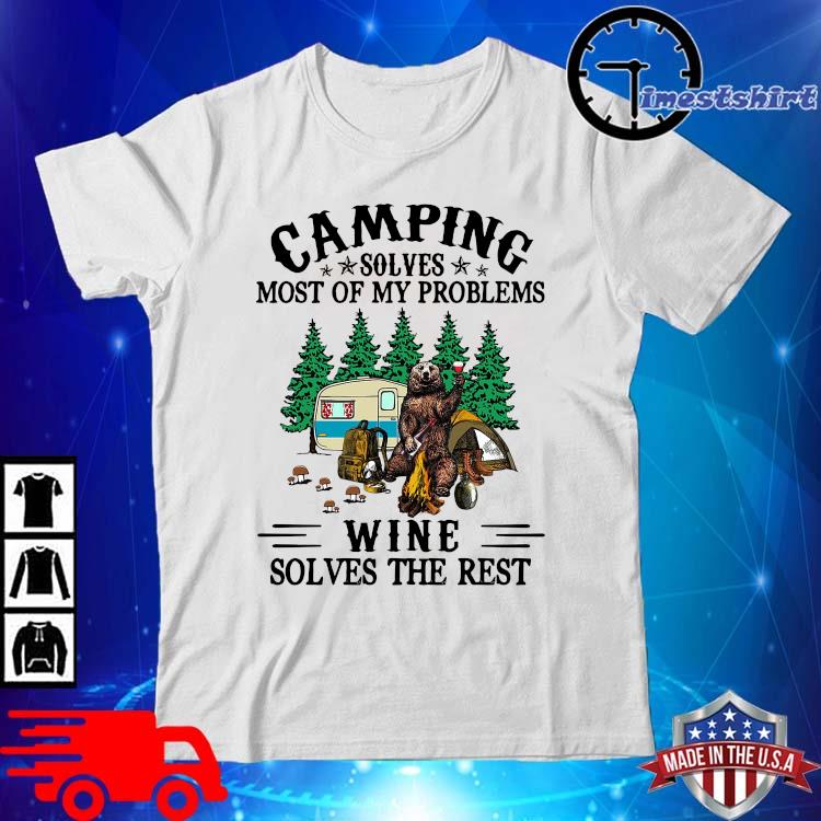 Bear Camping Solves Most Of My Problems Wine Solves The Rest Shirt