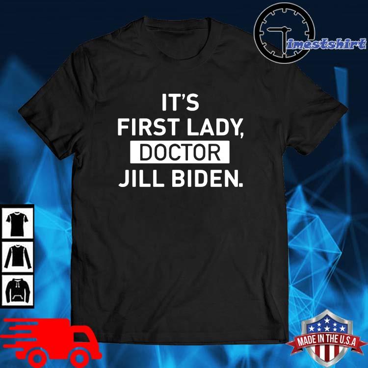It's first lady doctor jill Biden shirt