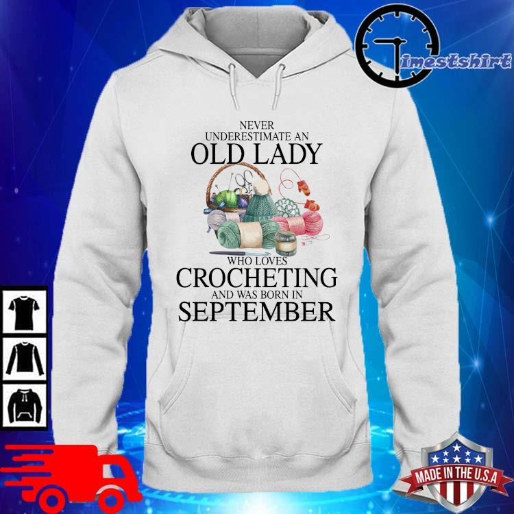Never underestimate old lady who loves crocheting and was born on september hoodie trang