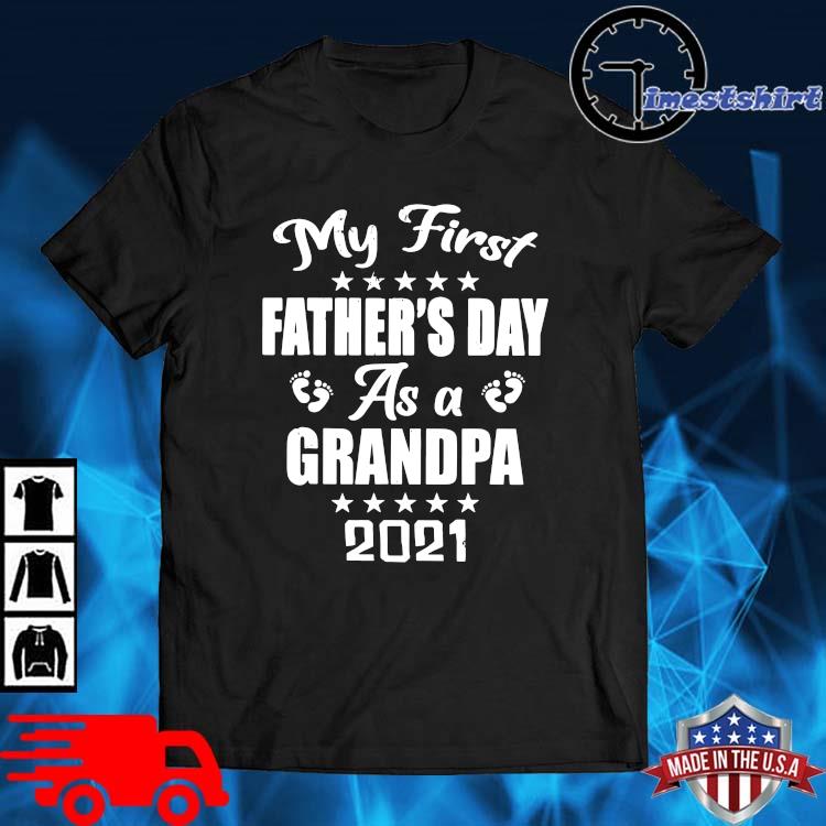 Download My First Father S Day As A Grandpa 2021 Shirt Hoodie Sweater Long Sleeve And Tank Top
