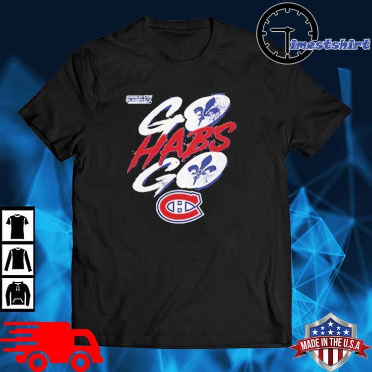 Go Habs Go 2021 Stanley Cup Playoffs Montreal Canadiens Shirt Hoodie Sweater Long Sleeve And Tank Top