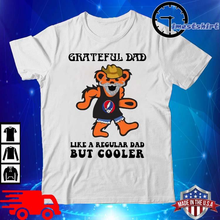 Grateful dead Bear like a regular dad but cooler shirt, hoodie, sweater and  long sleeve