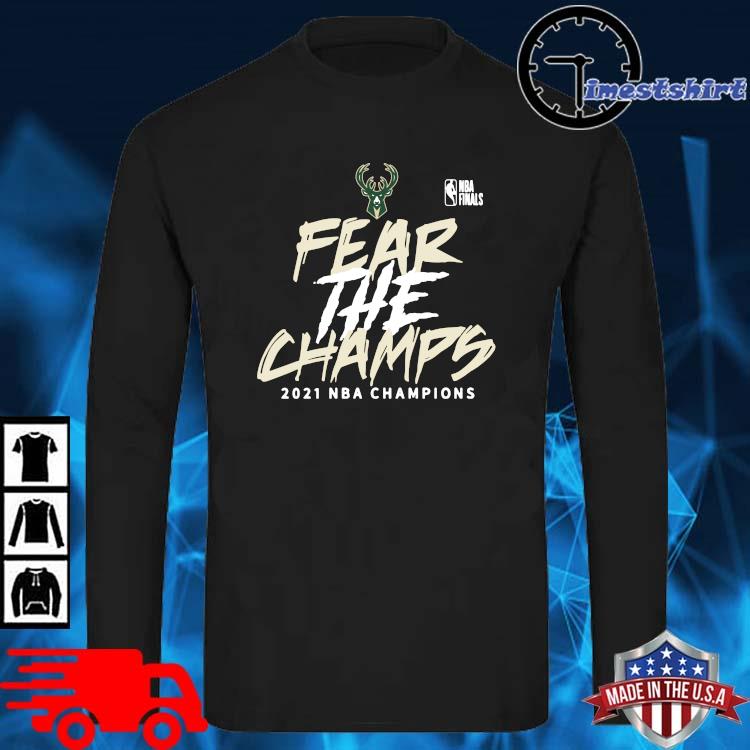 Milwaukee Bucks NBA Finals Fear The Champs 2021 NBA Champions Shirt,  hoodie, sweater, long sleeve and tank top