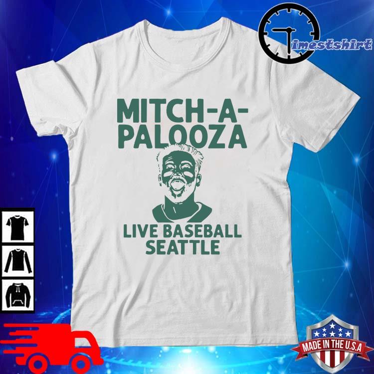 Get Mitch Haniger Mitch-a-Palooza live baseball seattle shirt For Free  Shipping • Podxmas