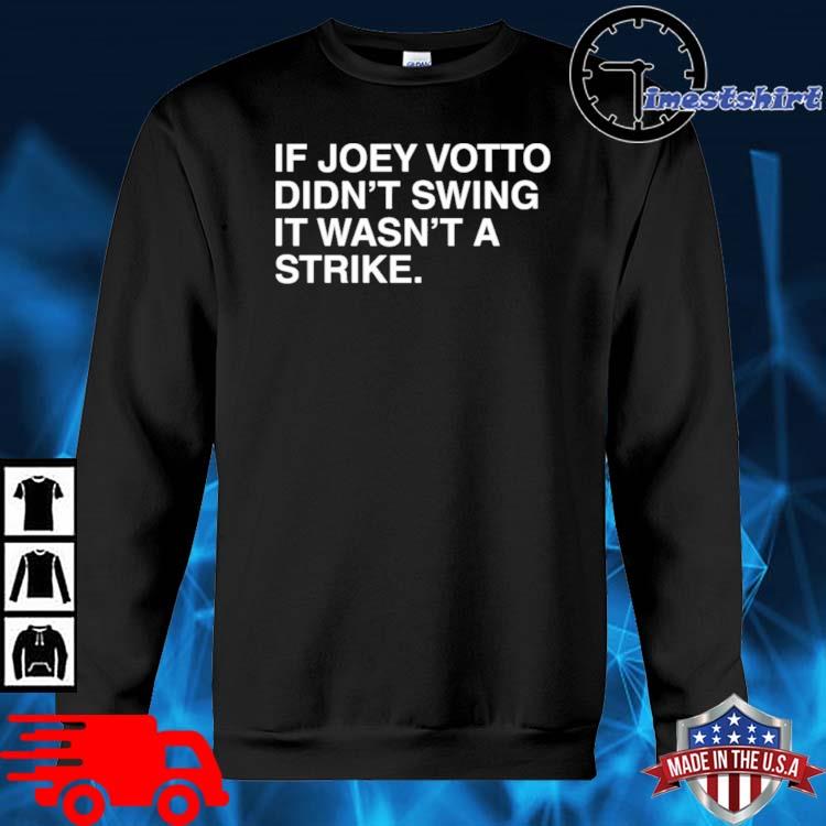 Nice if I Didn't Swing It Wasn't a Strike Joey Votto T-Shirt, hoodie,  sweater, long sleeve and tank top