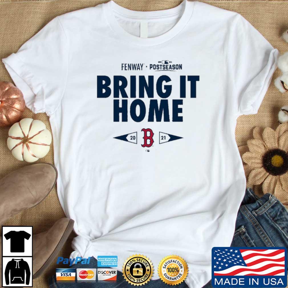 Boston Red Sox Fenway 2021 Postseason Bring It Home Shirt, hoodie