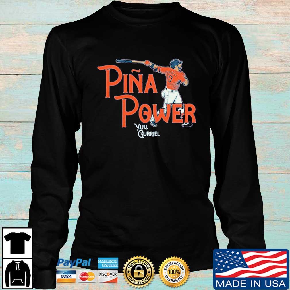 Yuli Gurriel Pina Power shirt, sweater, hoodie and tank top