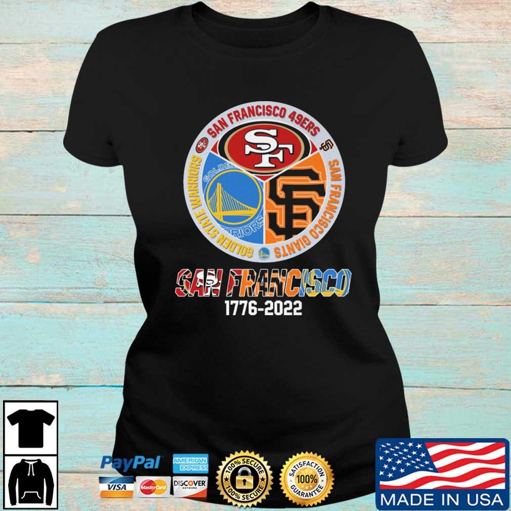 Premium san Francisco Sport team 1776-2022 San Francisco 49ers San  Francisco Warriors and San Francisco Giants shirt, hoodie, sweater, long  sleeve and tank top