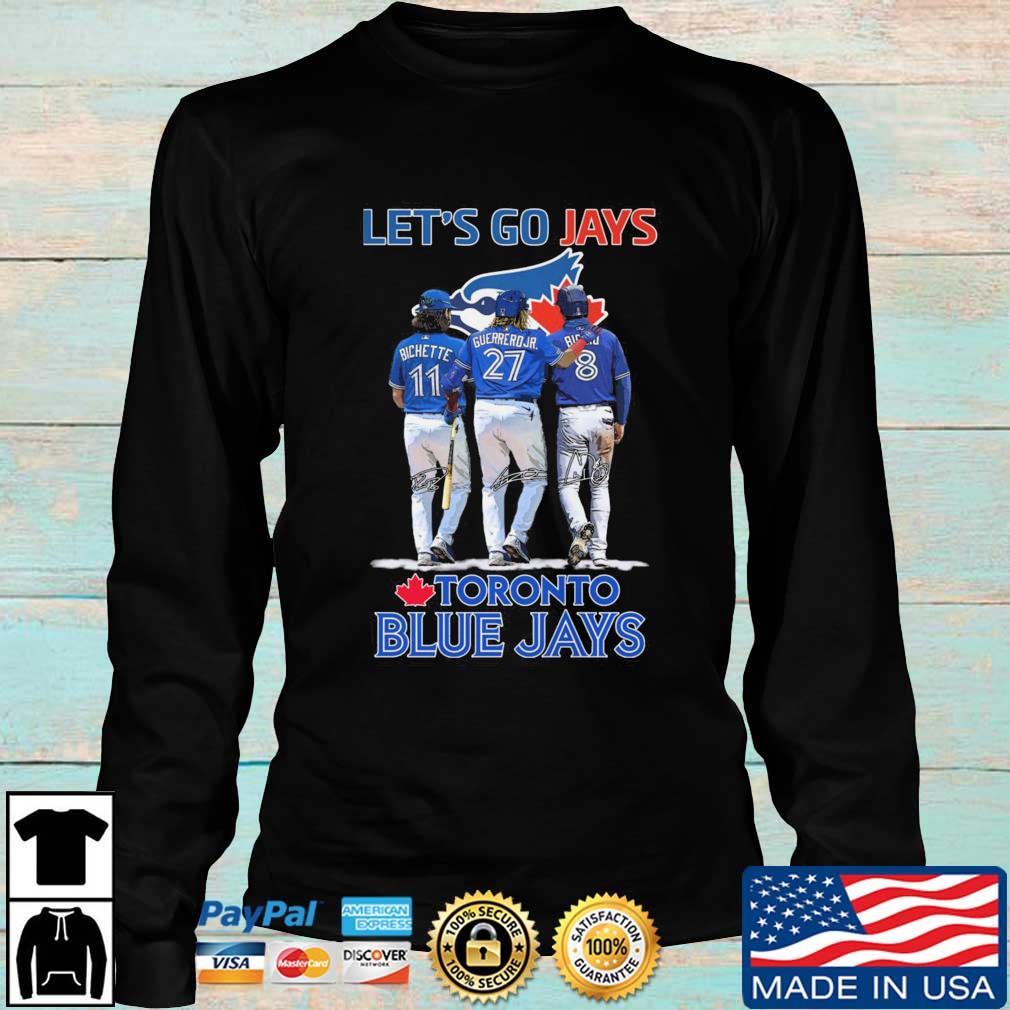 Bichette and Guerrero Jr and Cavan Biggio Let's go Jays Toronto Blue Jays  signatures shirt, hoodie, sweater, long sleeve and tank top