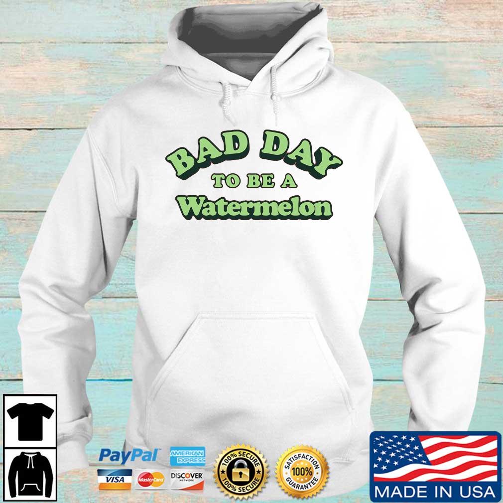 Bad Day To Be A Watermelon 2022 Shirt Hoodie trang
