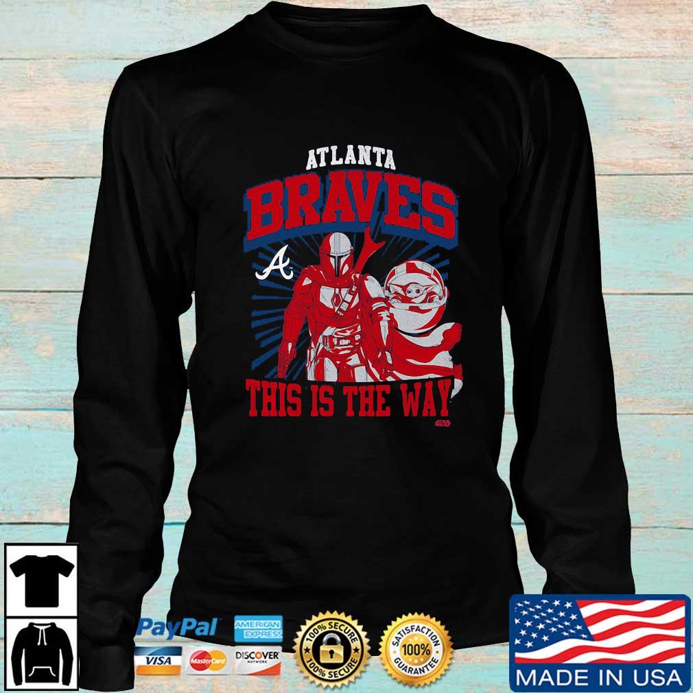 Atlanta Braves Star Wars This Is The Way Shirt, hoodie, sweater, long  sleeve and tank top