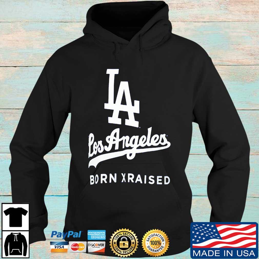 Los Angeles Dodgers Born x Raised Shirt, hoodie, sweater, long sleeve and  tank top