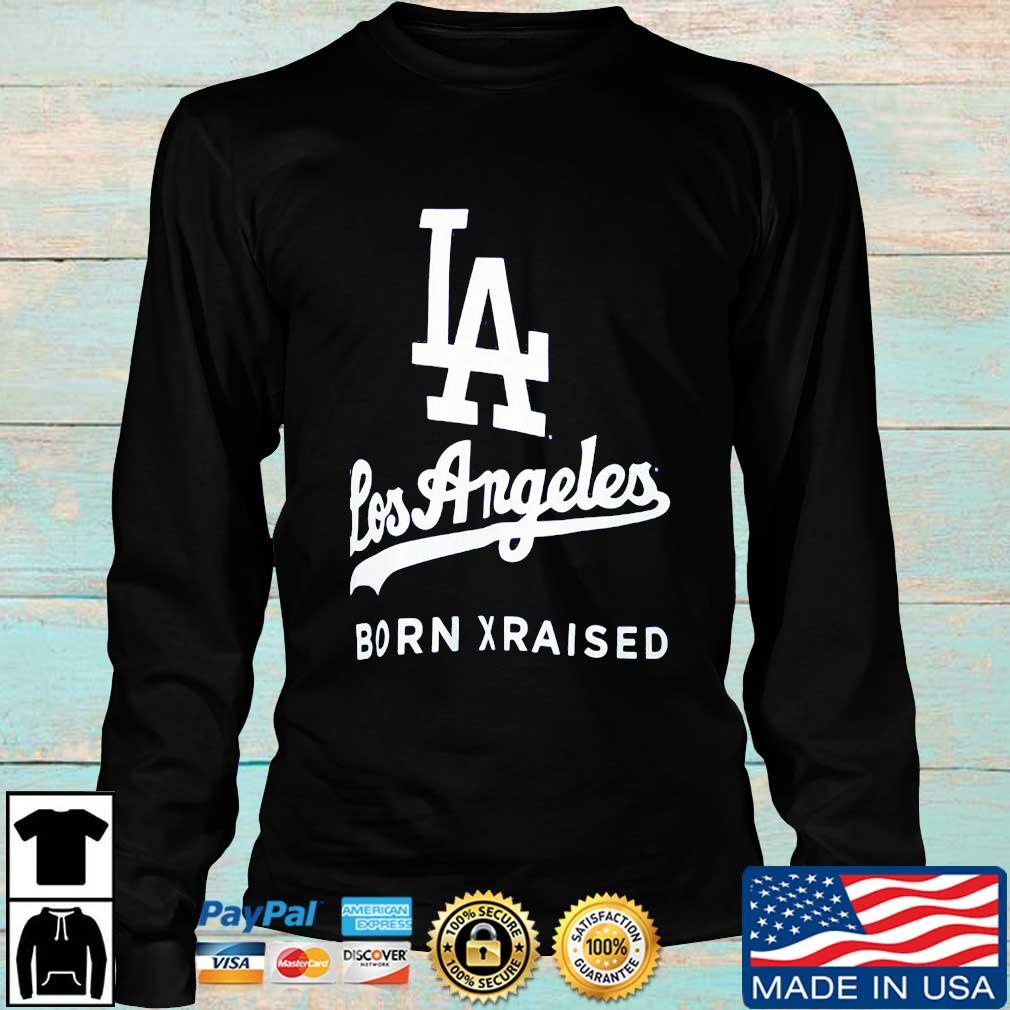 Los Angeles Dodgers Born x Raised Shirt, hoodie, sweater, long sleeve and  tank top