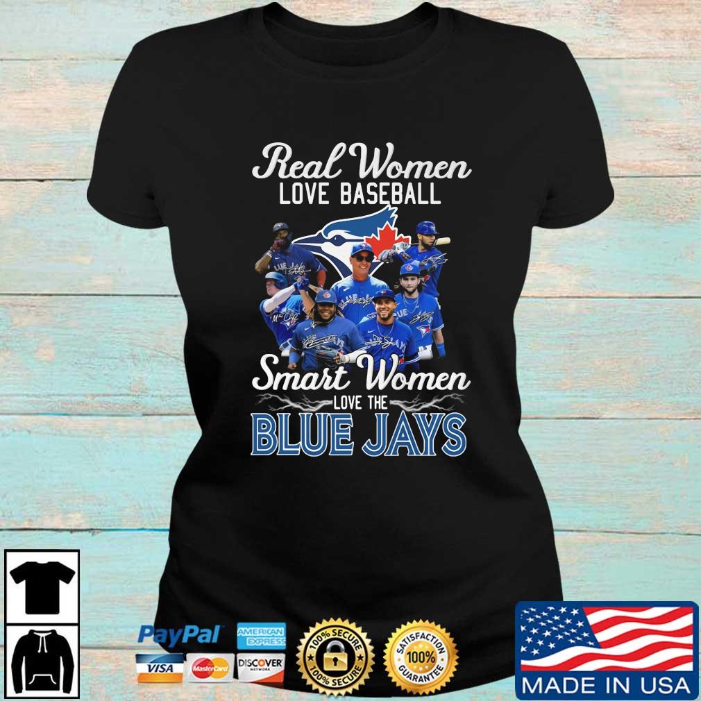 Toronto Blue Jays Real Women Love Baseball Smart Women Love The Blue Jays  Signatures shirt, hoodie, sweater, long sleeve and tank top