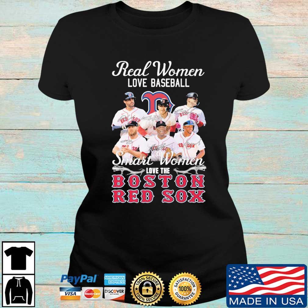 Real Women Love Baseball Smart Women Love The Red Sox Signatures