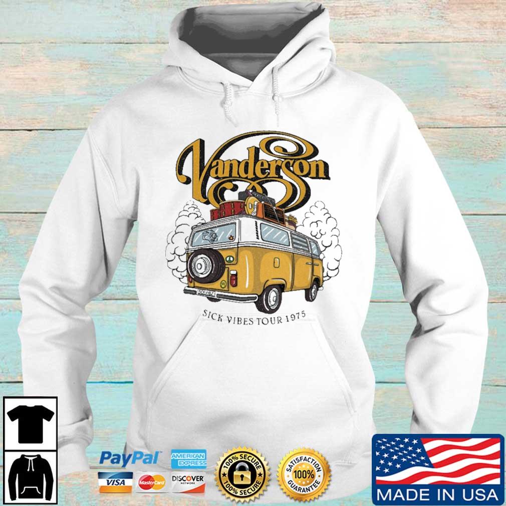 The Vanderson Sick Vibes Tour 1975 Shirt Hoodie trang
