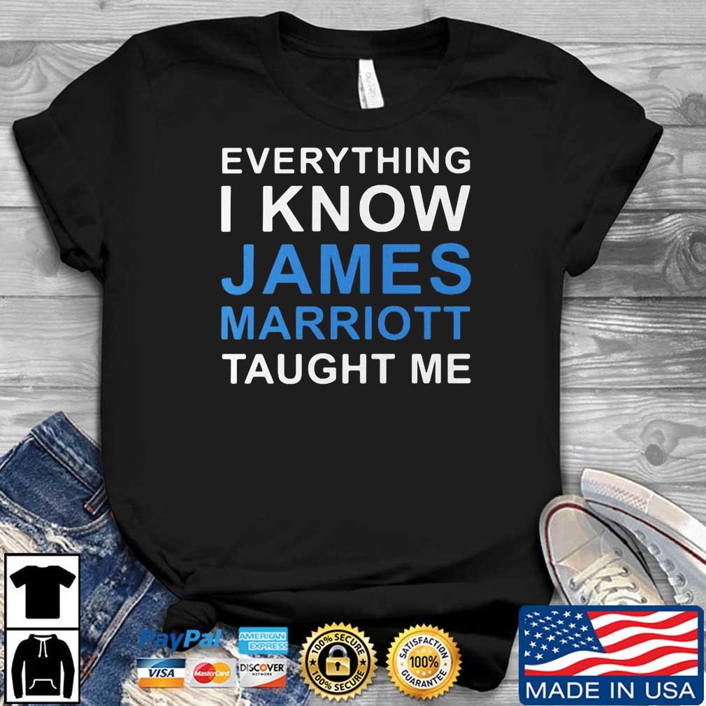 Everything I Know James Marriott Taught Me Shirt