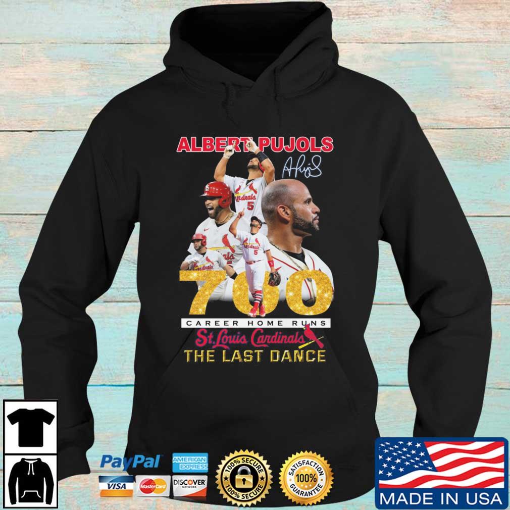 Albeart Pujols 700 career home runs the last dance St Louis Cardinals  signature shirt, hoodie, sweater, long sleeve and tank top