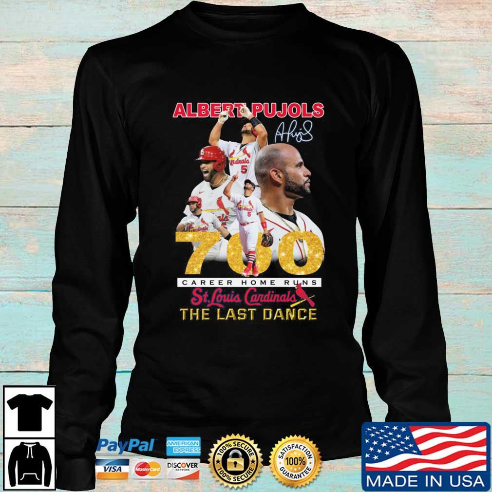St Louis Cardinals Albert Pujols 700 Career Home Runs One Of The Best Of  All Times Signature shirt, hoodie, sweater, long sleeve and tank top