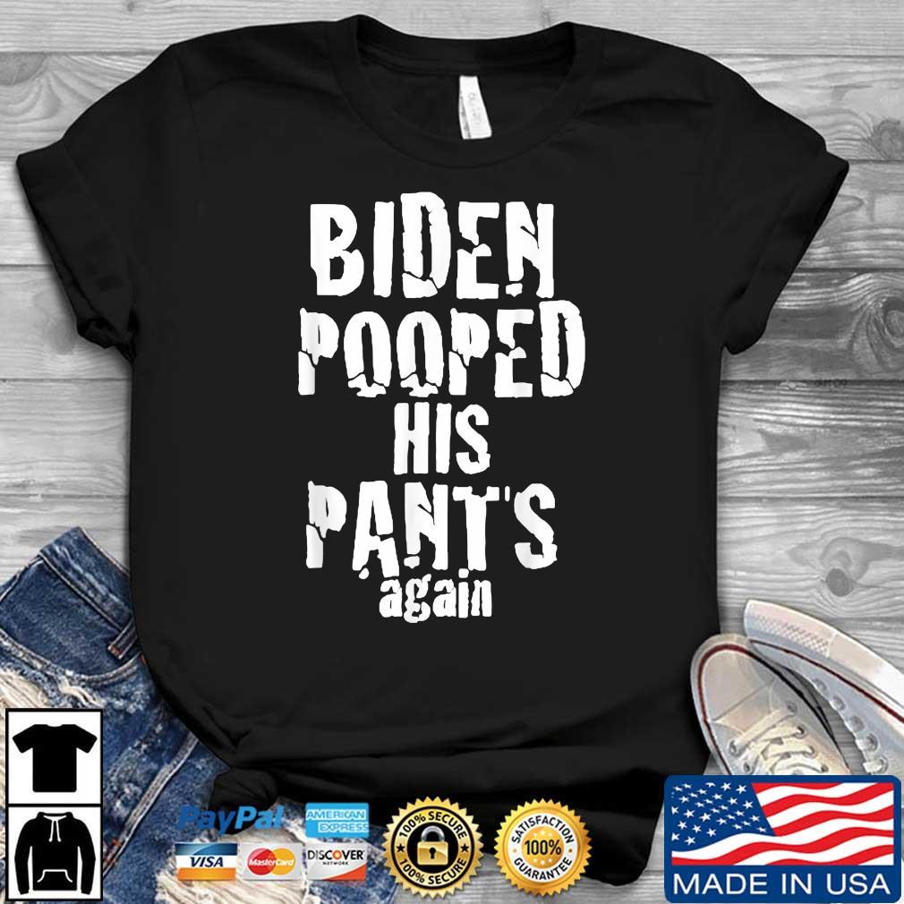 Biden Pooped His Pants Again PoopypantsBiden 2024 Election T-Shirt