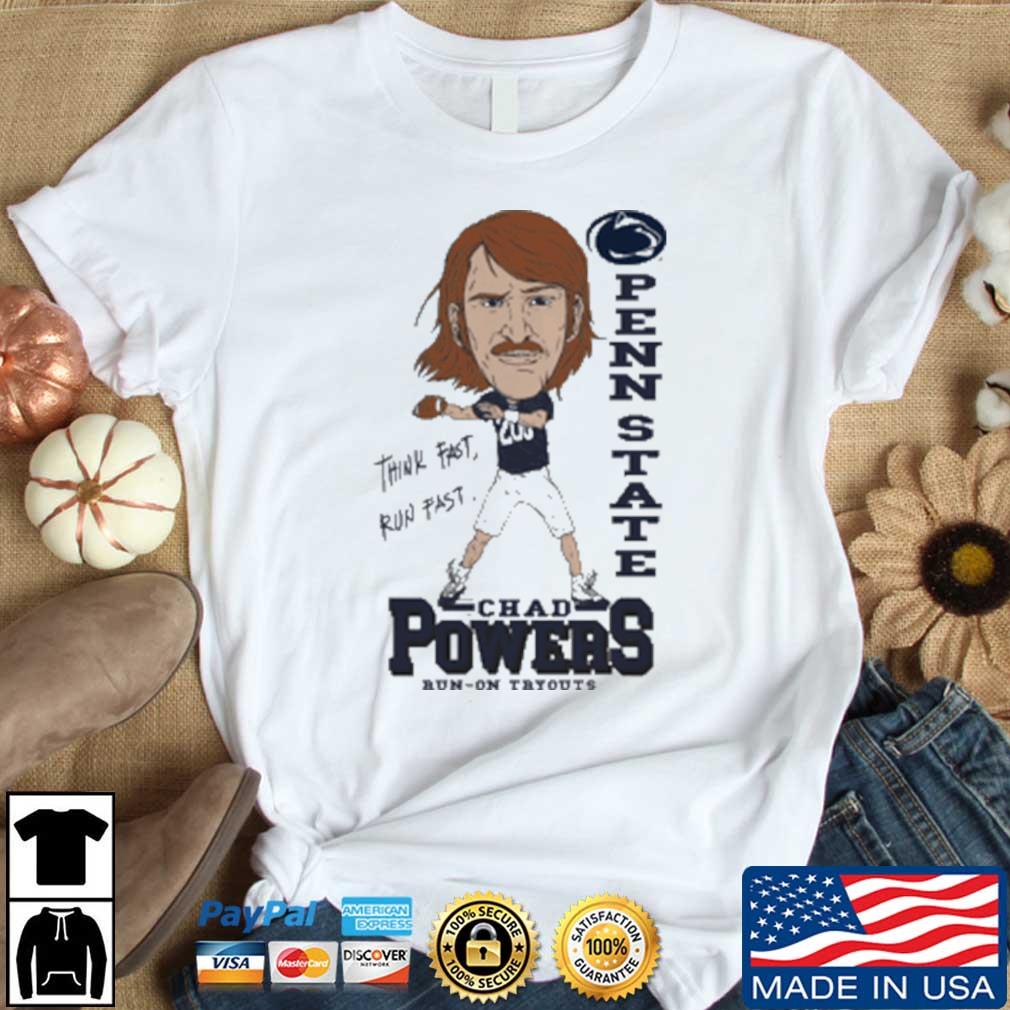 Chad Powers Penn State Penn State Nittany Lions Think Fast Run Fast Run On Tryouts shirt