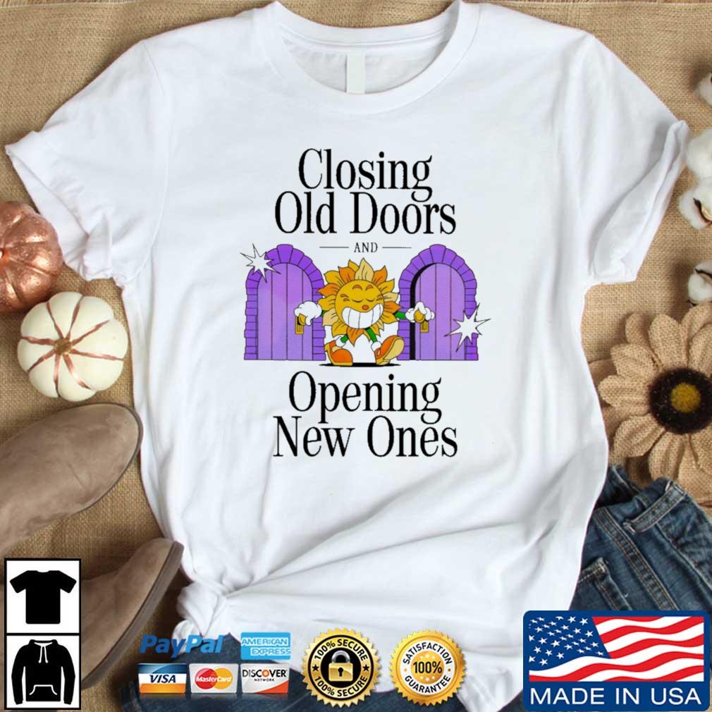 Closing Old Doors And Opening New Ones shirt