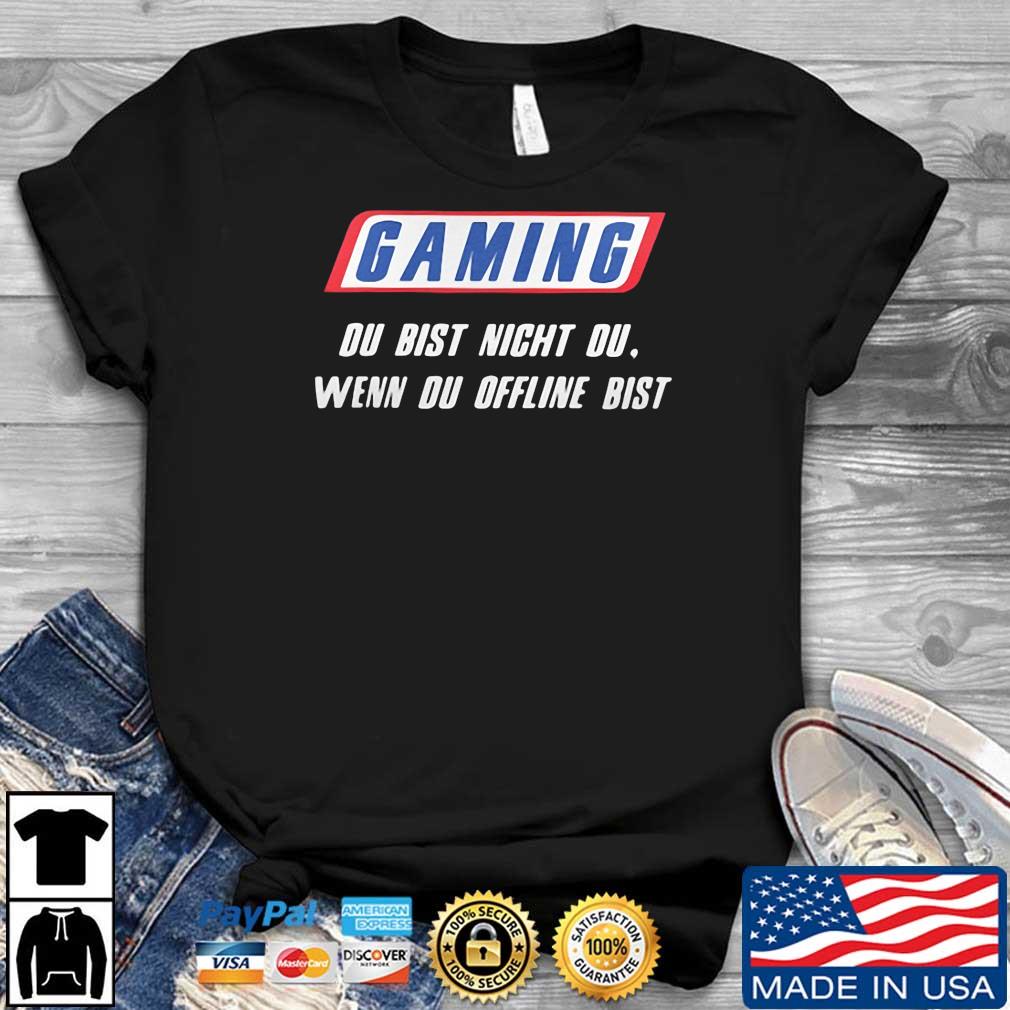 Gaming Du Bist Nicht Du Wenn Du Offline Bist Shirt