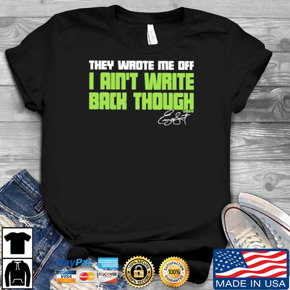 Geno Smith They Wrote Me Off I Ain't Write Back Though shirt