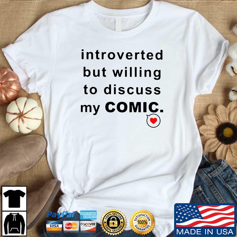 Introverted But Willing To Discuss My Comic Heart Shirt