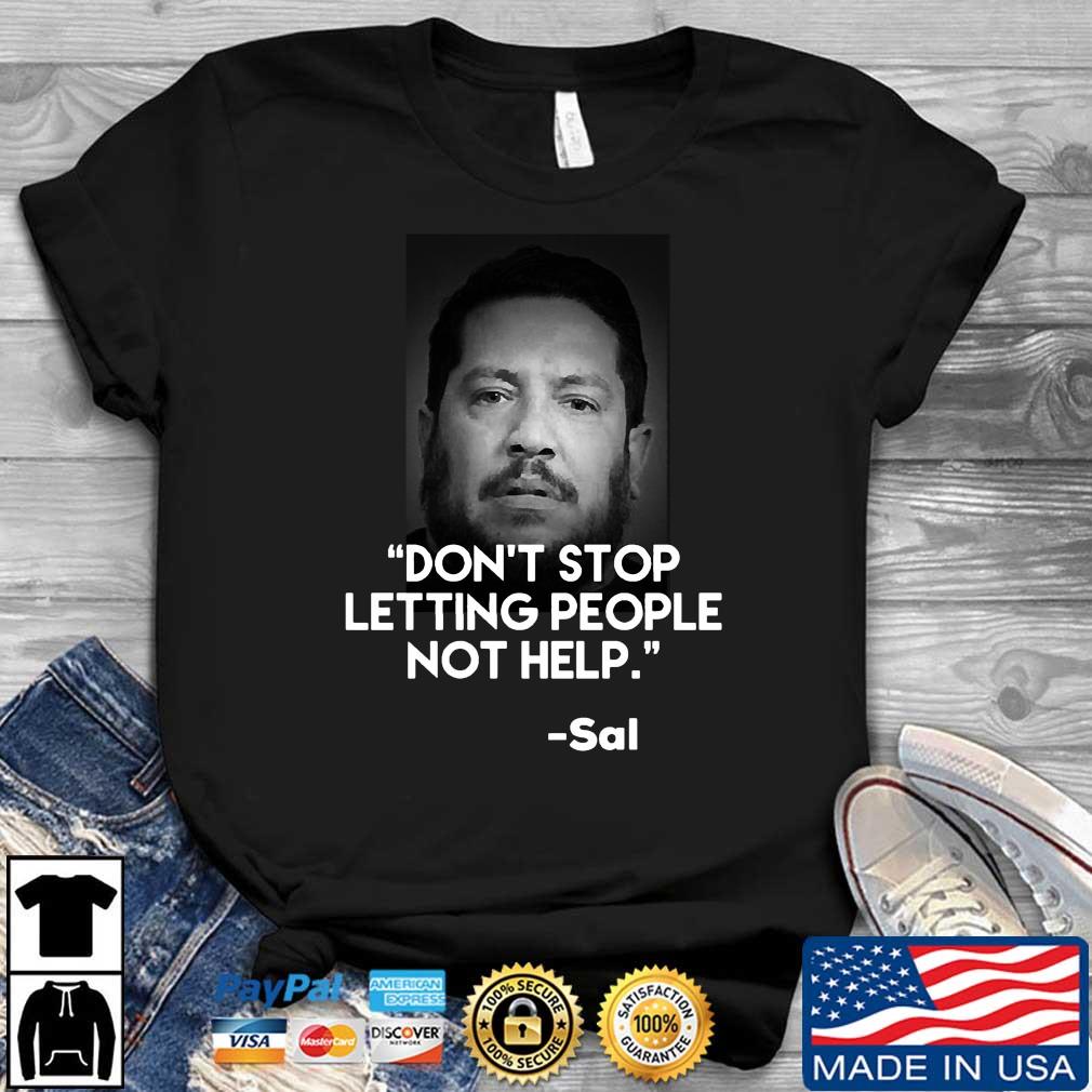 Jokers Are Impractical Sal Quote Don't Stop Letting People Not Help T-Shirt