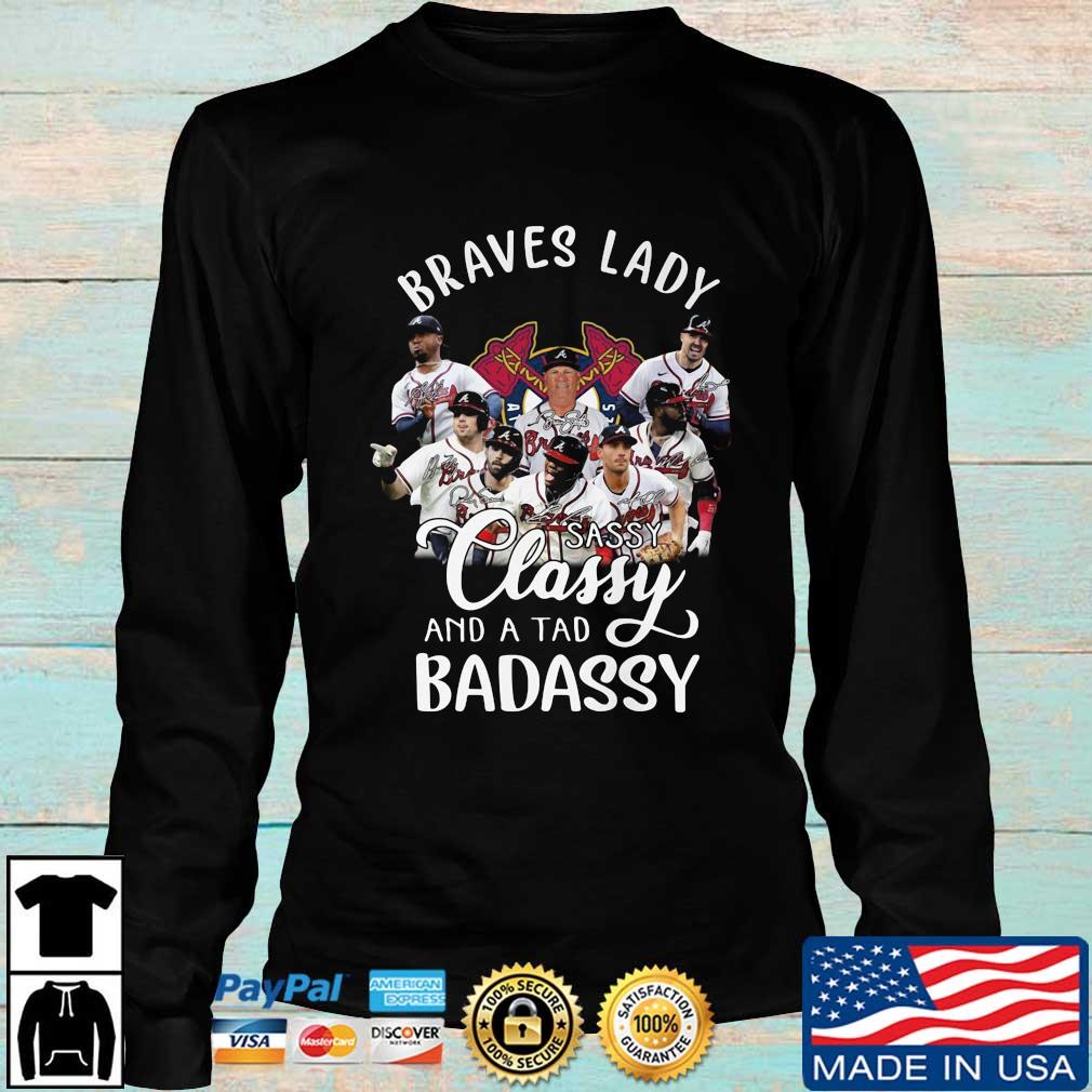 Official Braves Lady sassy classy and a tad badassy Atlanta Braves shirt,  hoodie, sweater, long sleeve and tank top