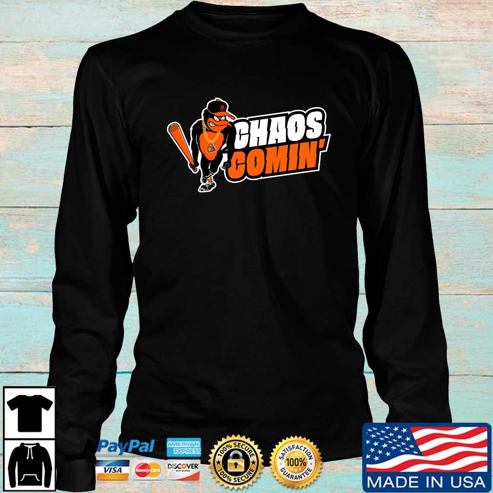Baltimore Orioles Chaos Comin' 2022 Shirt, hoodie, sweater, long sleeve and  tank top