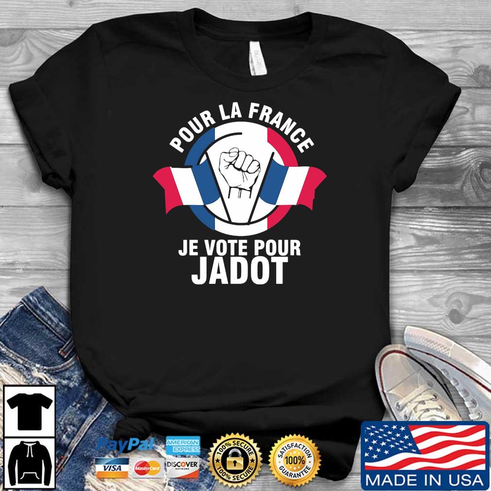 Pour La France Je Vote Pour Jadot Shirt