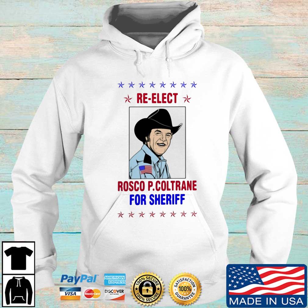 Re Elect Rosco P Coltrane For Sheriff Shirt Hoodie trang
