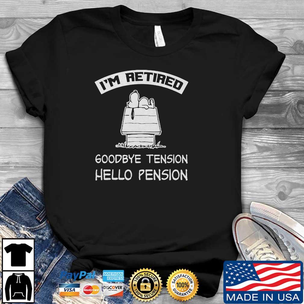 Snoopy I'm Retired Goodbye Tension Hello Pension 2022 Shirt