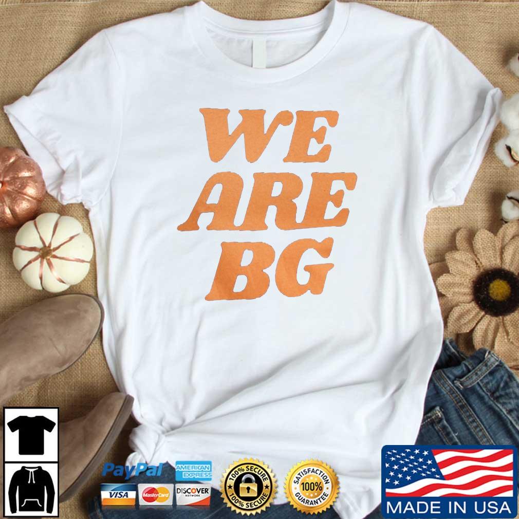 We Are BG #Wearebg Tee Shirt