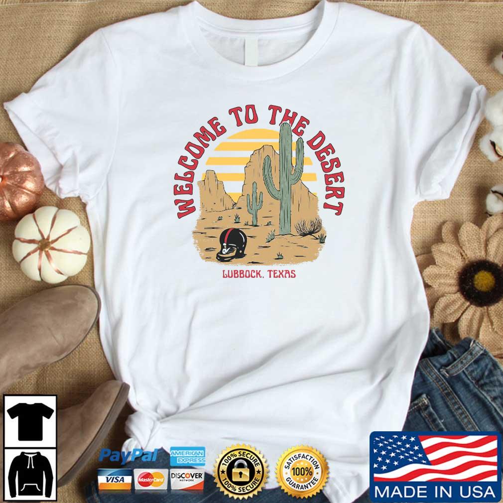 Welcome To The Desert Lubbock Texas Shirt