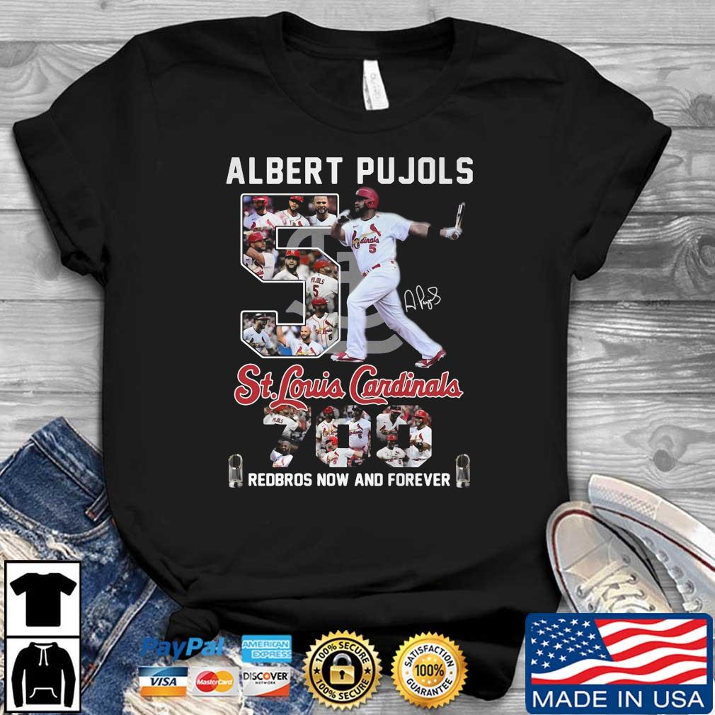 Albert Pujols St Louis Cardinals 700 Redbros Now And Forever Signature Shirt