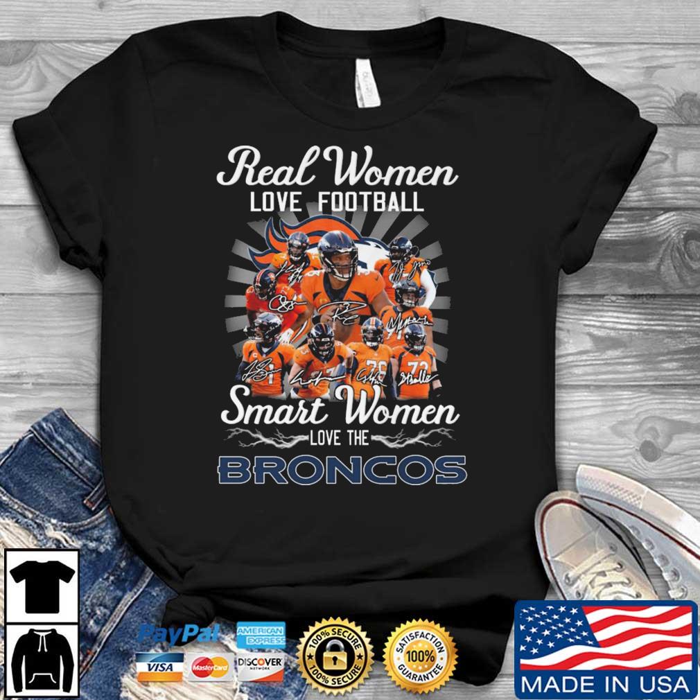 Denver Broncos Real Women Love Football Smart Women Love The Broncos Signatures shirt