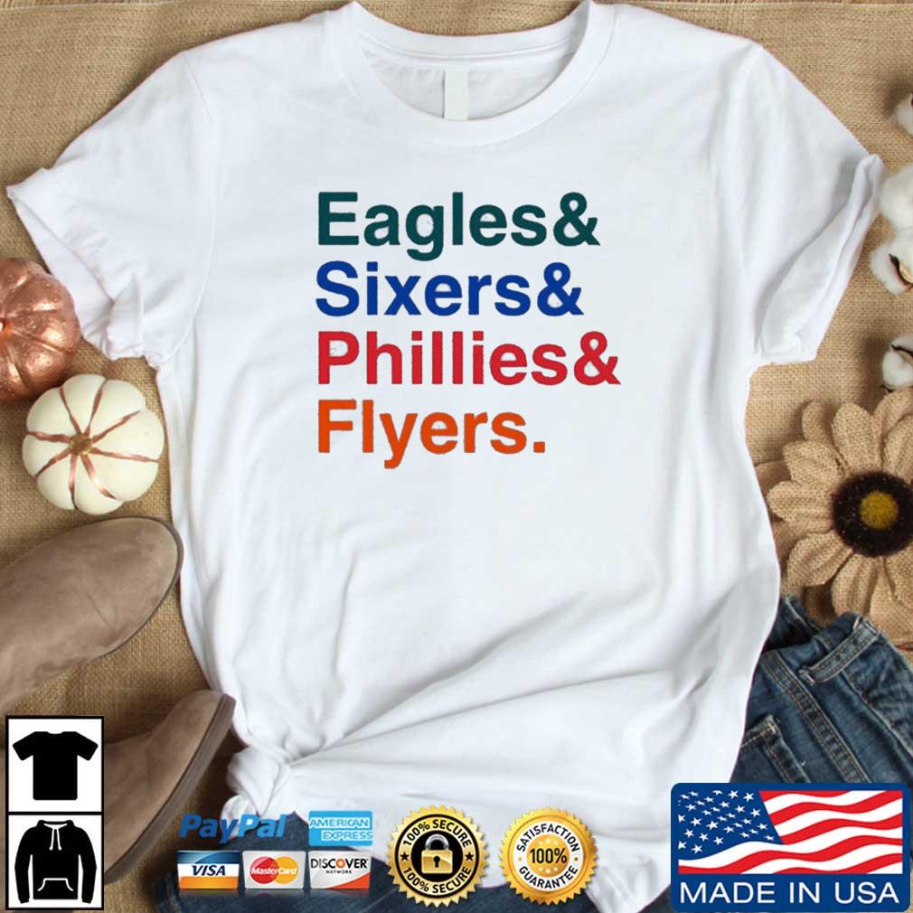 Eagles And Sixers And Phillies And Flyers shirt