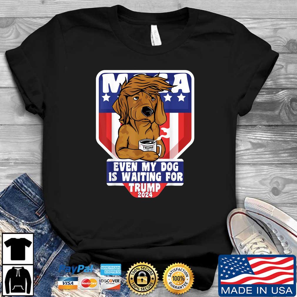Even My Dog Is Waiting For Trump 2024 Dog Saying Coffe Shirt