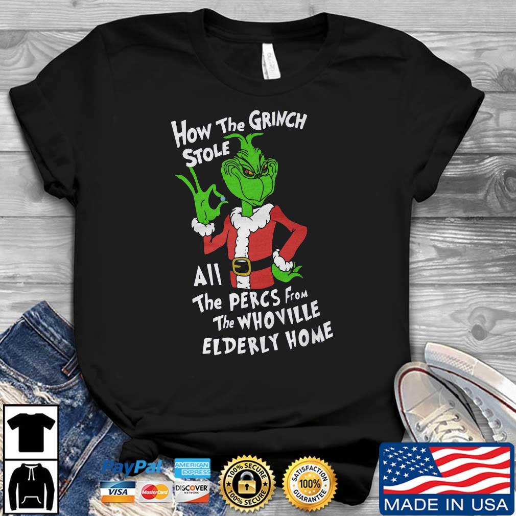 How The Grinch Stole All The Percs From The Whoville Elderly Home 2022 Shirt