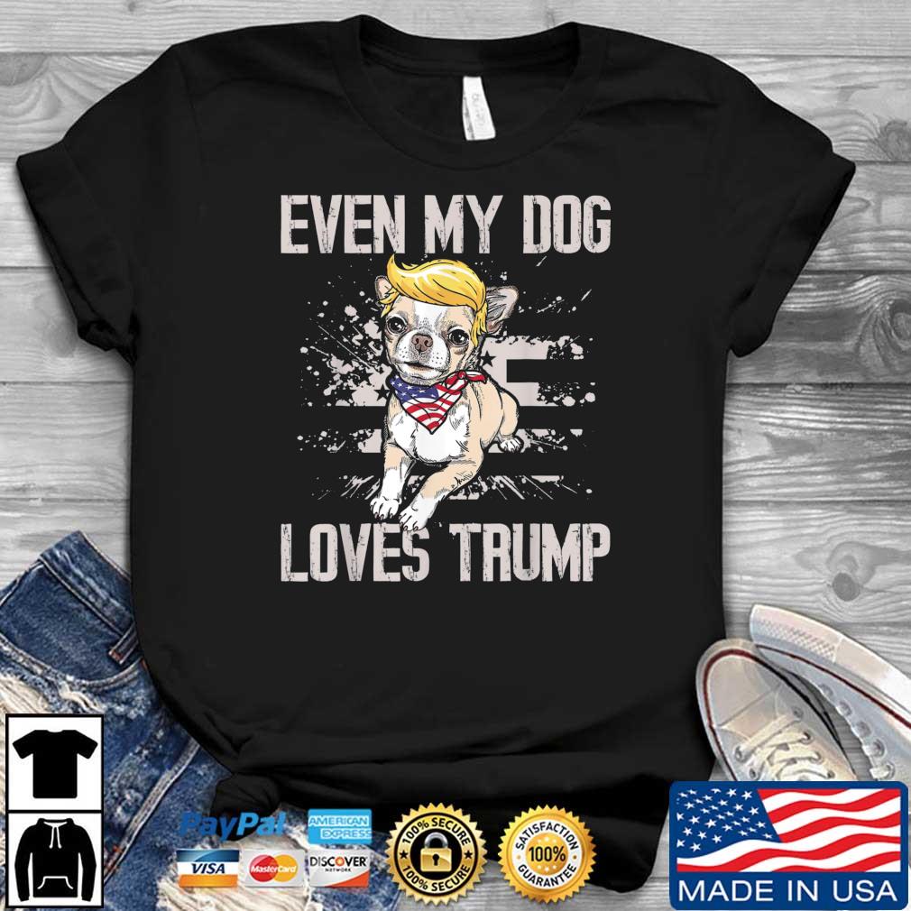 My Dog Loves Trump 2024 Vote Support Chihuahua shirt
