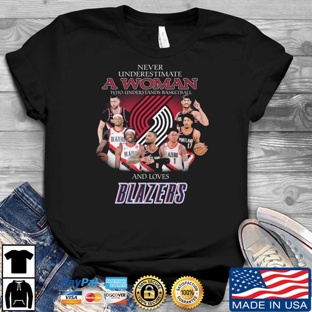 Never Underestimate A Woman Who Understands Basketball And Loves Blazers shirt