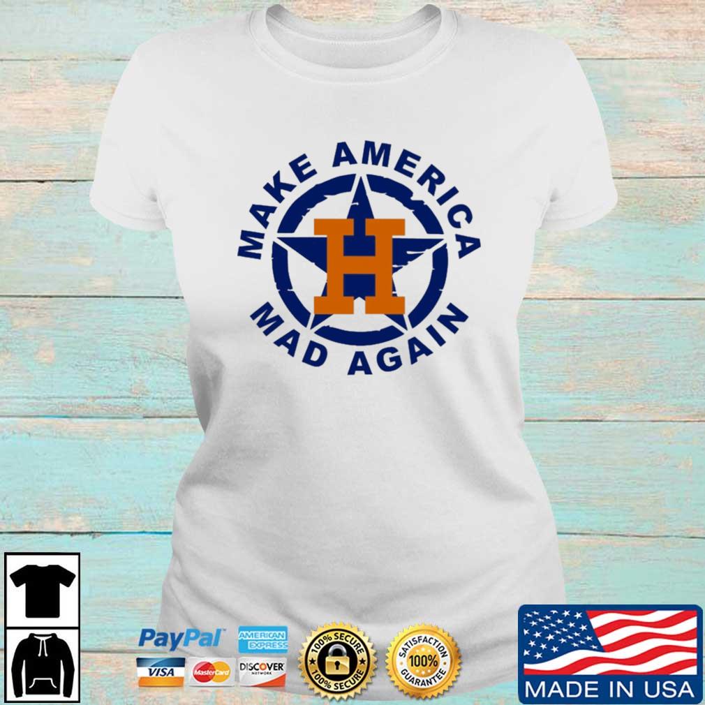 Official Houston astros make america mad again 2022 shirt, hoodie, sweater,  long sleeve and tank top