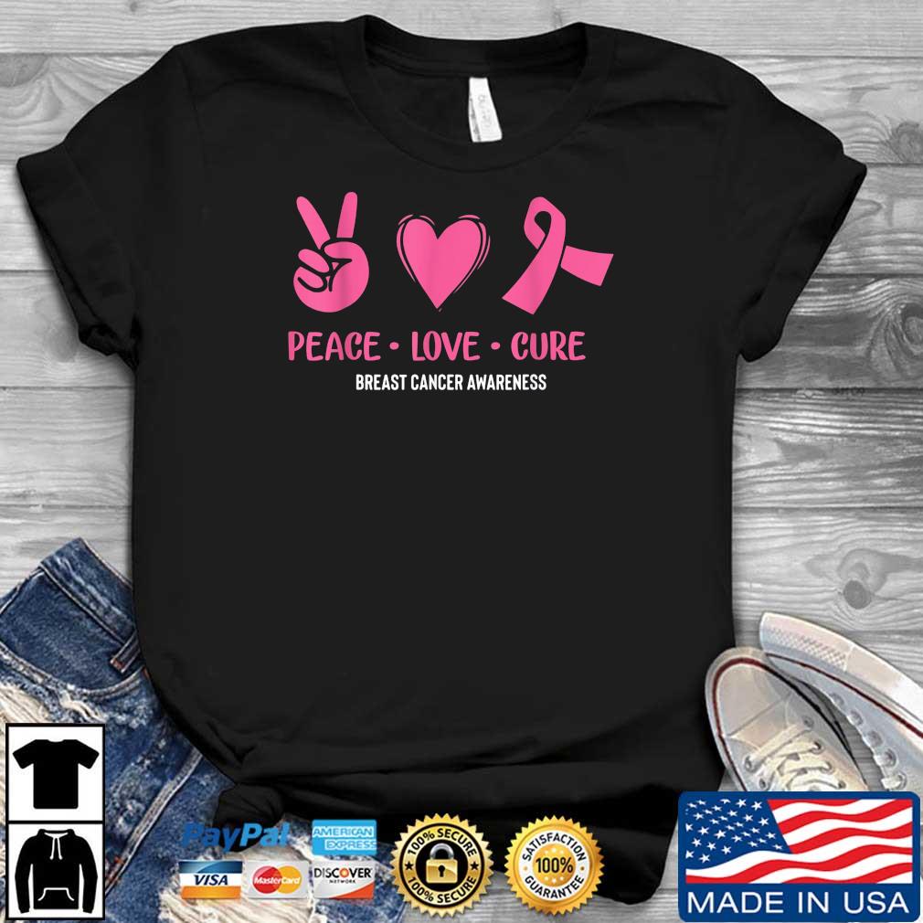 Peace Love Cure Breast Cancer Awareness Pink Ribbon Shirt