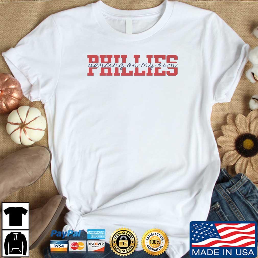 Philadelphia Phillies Dancing On My Own 2022 shirt