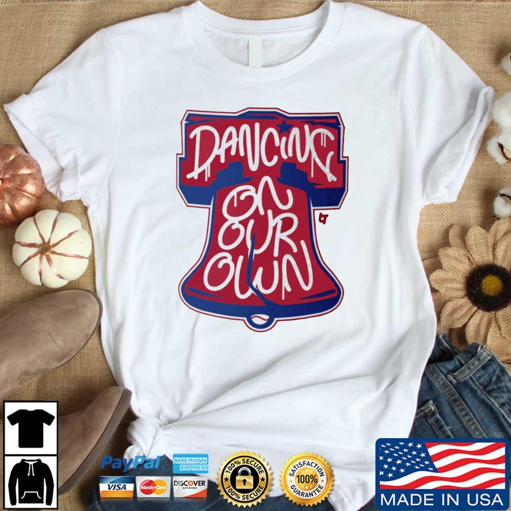 Philadelphia Phillies Dancing on our own philly 2022 shirt, hoodie,  sweater, long sleeve and tank top