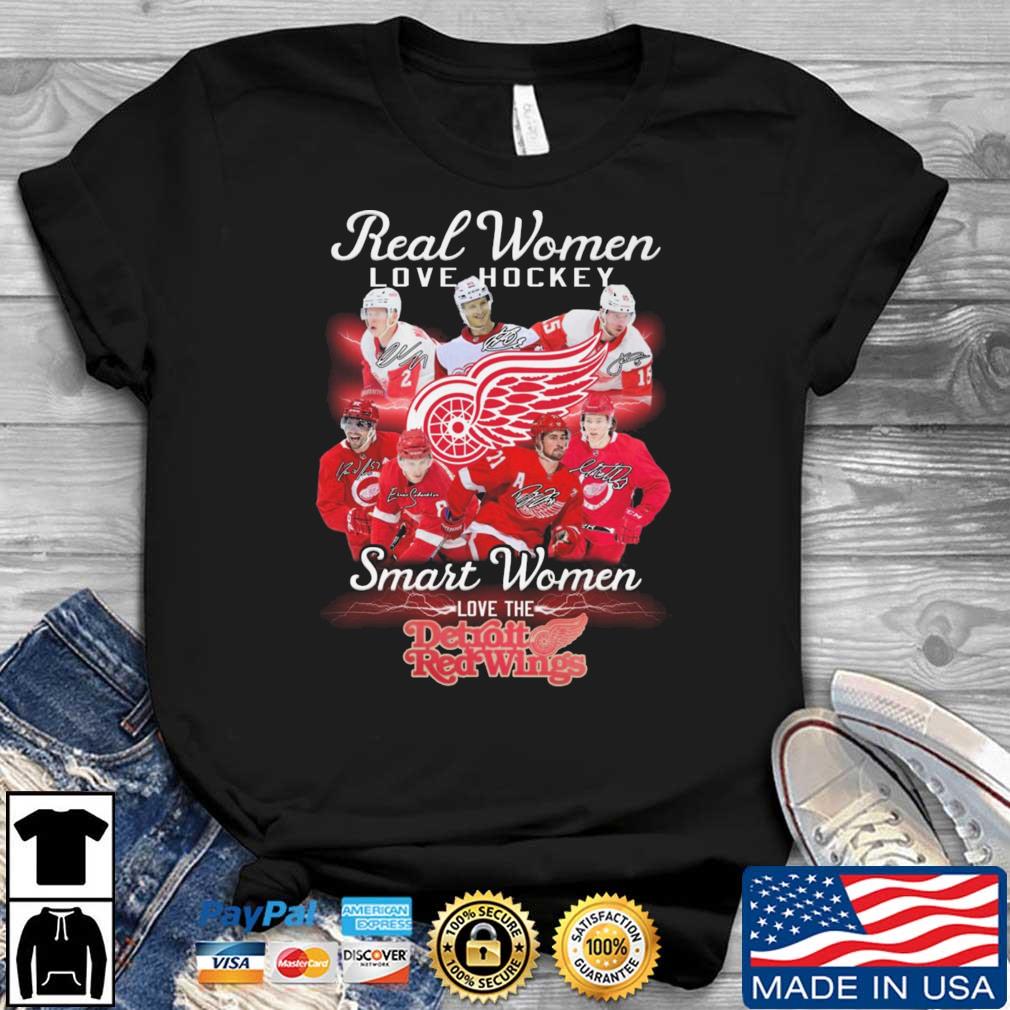 Real Women Love Hockey Smart Women Love The Detroit Red Wings Signatures shirt