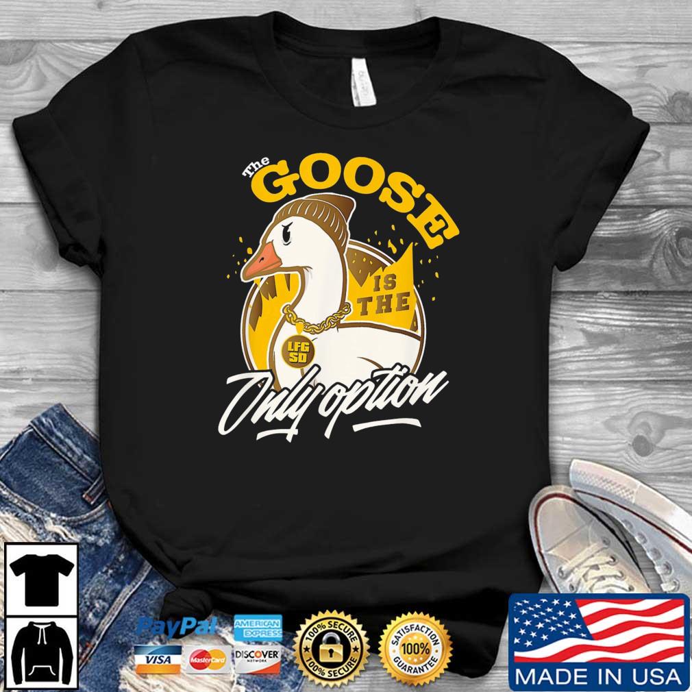 San Diego Padres The Goose Is The Only Option shirt